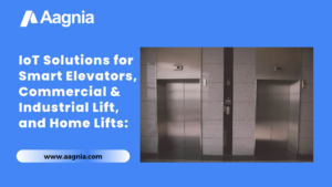 IoT Solutions for Smart Elevators, Commercial & Industrial Lift, and Home Lifts