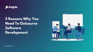 5 Reasons Why You Need To Outsource Software Development